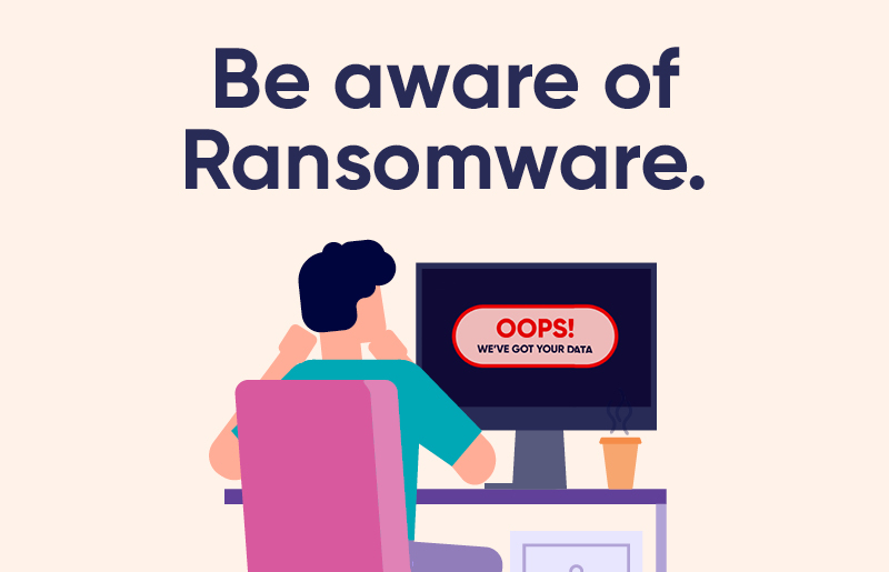 Be aware of ransomware